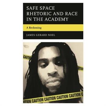 Safe Space Rhetoric and Race in the Academy