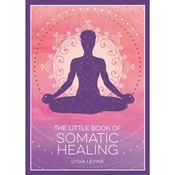 The Little Book of Somatic Healing