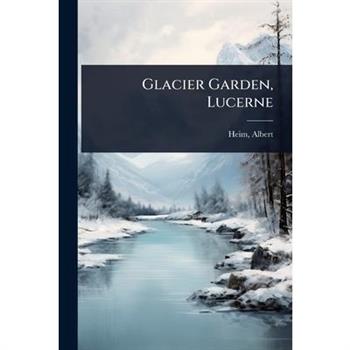 Glacier Garden, Lucerne