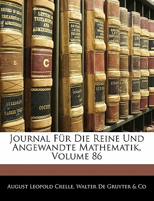 Journal Fur Die Reine Und Angewandte Mathematik, Volume 86