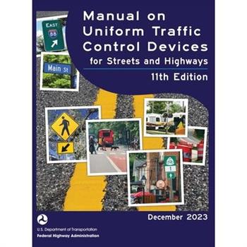 Manual on Uniform Traffic Control Devices for Streets and Highways (MUTCD) 11th Edition, December 2023 (Complete Book, Hardcover, Color Print)