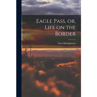 Eagle Pass, or, Life on the Border