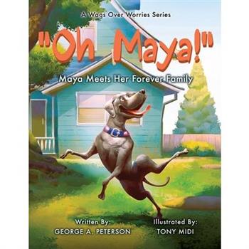” Oh, Maya!” A Wags Over Worries Series