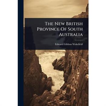 The New British Province Of South Australia