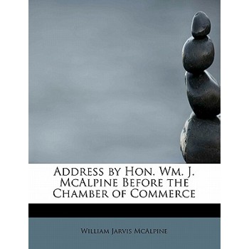 Address by Hon. Wm. J. McAlpine Before the Chamber of Commerce