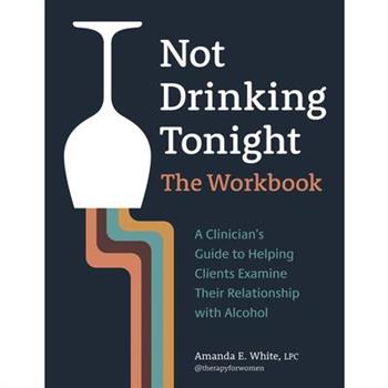 Not Drinking Tonight: The Workbook