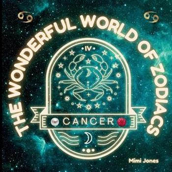The Wonderful World of Zodiacs Cancer