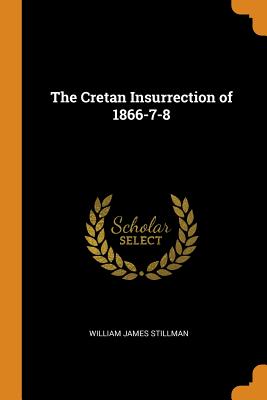 The Cretan Insurrection of 1866-7-8