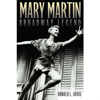 Mary Martin, Broadway Legend