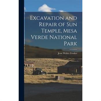 Excavation and Repair of Sun Temple, Mesa Verde National Park