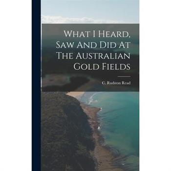 What I Heard, Saw And Did At The Australian Gold Fields