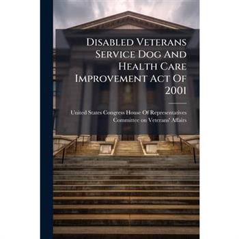 Disabled Veterans Service Dog And Health Care Improvement Act Of 2001