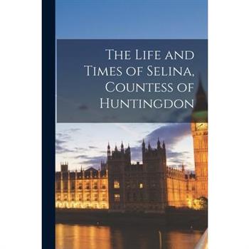 The Life and Times of Selina, Countess of Huntingdon