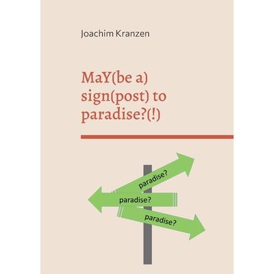 MaY(be a) sign(post) to paradise?(!)