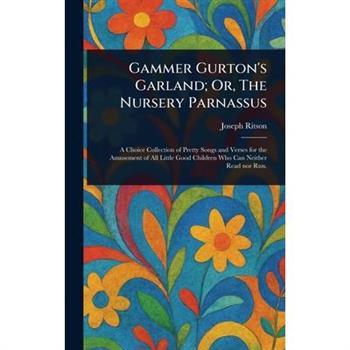 Gammer Gurton's Garland; Or, The Nursery Parnassus