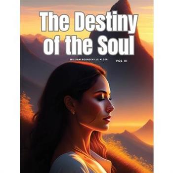 The Destiny of the Soul, Vol III