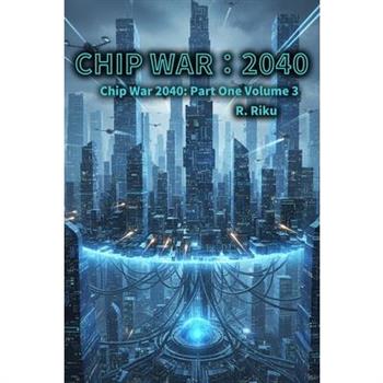 Chip War 2040 Volume 3