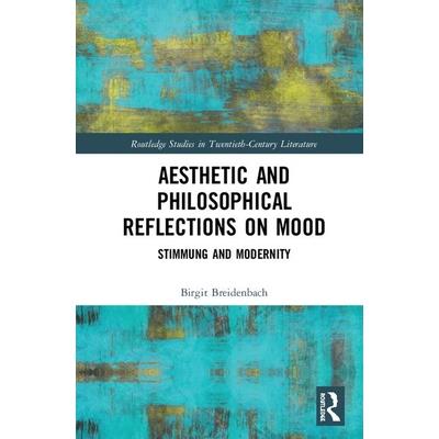 Aesthetic and Philosophical Reflections on MoodStimmung and Modernity