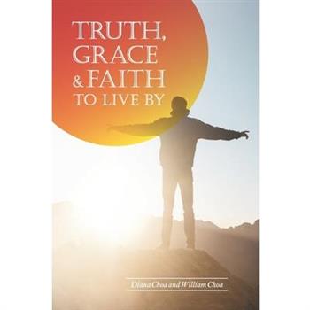 Truth, Grace & Faith to Live by