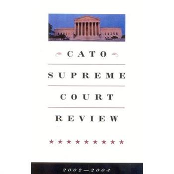 Cato Supreme Court Review, 2002-2003