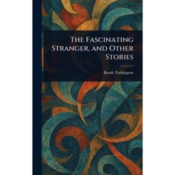 The Fascinating Stranger, and Other Stories