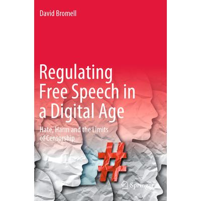 Regulating Free Speech in a Digital Age Regulating Free Speech in a Digital Age