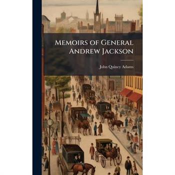Memoirs of General Andrew Jackson
