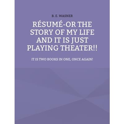 R矇sum矇 - or the story of my life and it is just playing theater!!