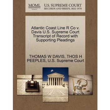 Atlantic Coast Line R Co V. Davis U.S. Supreme Court Transcript of Record with Supporting Pleadings