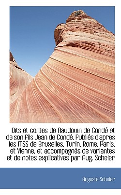 Dits Et Contes de Baudouin de Cond Et de Son Fils Jean de Cond . Publi?’s D’Apres Les Mss de Bruxell