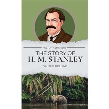 The Story of H. M. Stanley