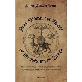 Devil-Worship in France or the question of Lucifer