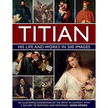 Titian: His Life and Works