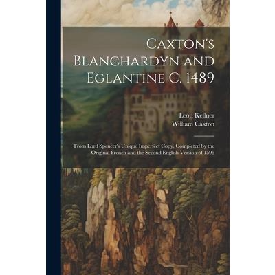 Caxton's Blanchardyn and Eglantine C. 1489