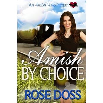 Amish By Choice (Amish Vows Romance Series, Prequel)