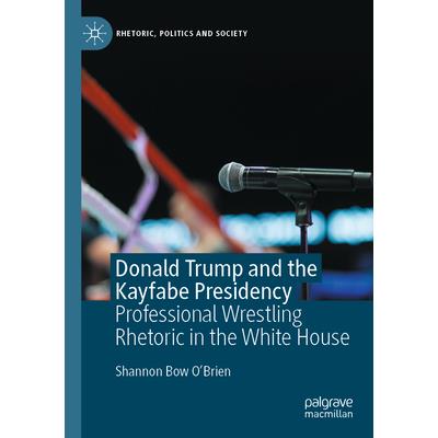 Donald Trump and the Kayfabe Presidency