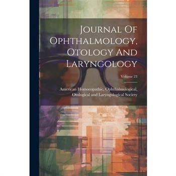 Journal Of Ophthalmology, Otology And Laryngology; Volume 23