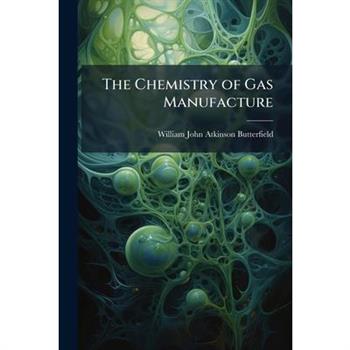 The Chemistry of Gas Manufacture