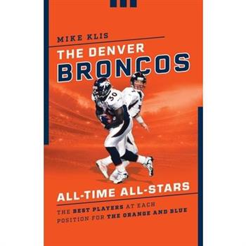 The Denver Broncos All-Time All-Stars