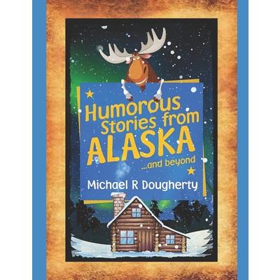 Humorous Stories from ALASKA... and beyond