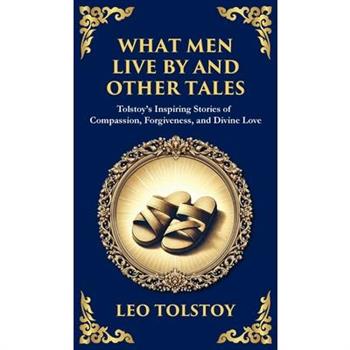 What Men Live By and Other Tales