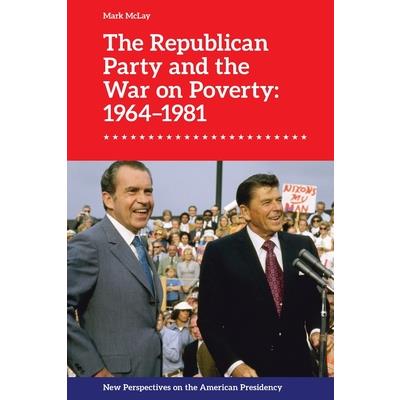 The Republican Party and the War on Poverty: 1964-1981