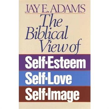 Biblical View of Self Esteem, Self Love and Self Image