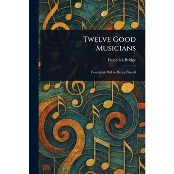 Twelve Good Musicians