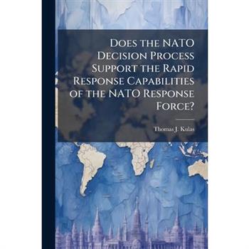 Does the NATO Decision Process Support the Rapid Response Capabilities of the NATO Response Force?