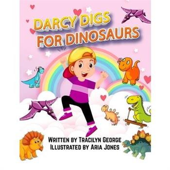 Darcy Digs for Dinosaurs