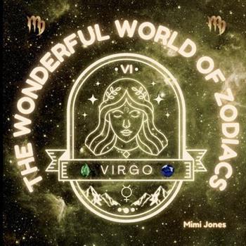 The Wonderful World of Zodiacs Virgo