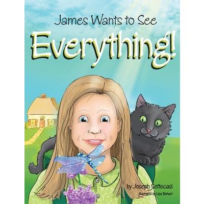 James Wants to See Everything