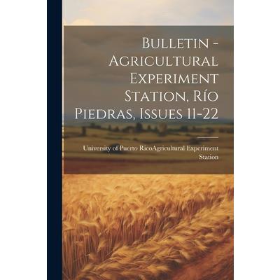 Bulletin - Agricultural Experiment Station, R穩o Piedras, Issues 11-22