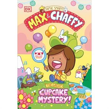 Max and Chaffy: The Great Cupcake Mystery